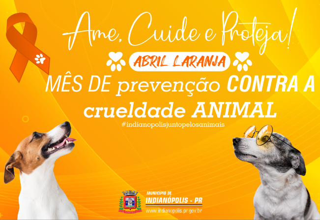 Abril Laranja - Mês de Prevenção Contra a Crueldade Animal